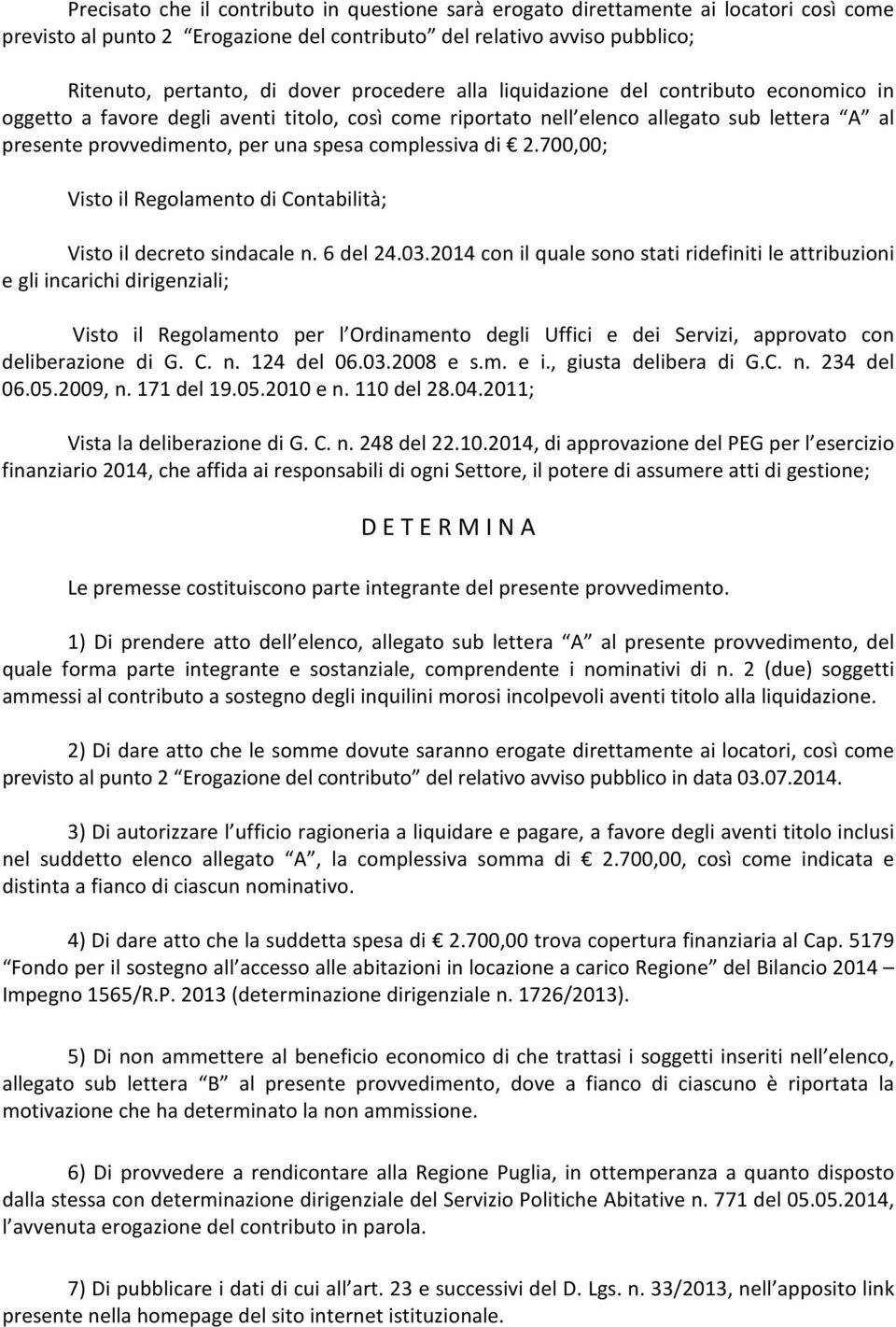 complessiva di 2.700,00; Visto il Regolamento di Contabilità; Visto il decreto sindacale n. 6 del 24.03.