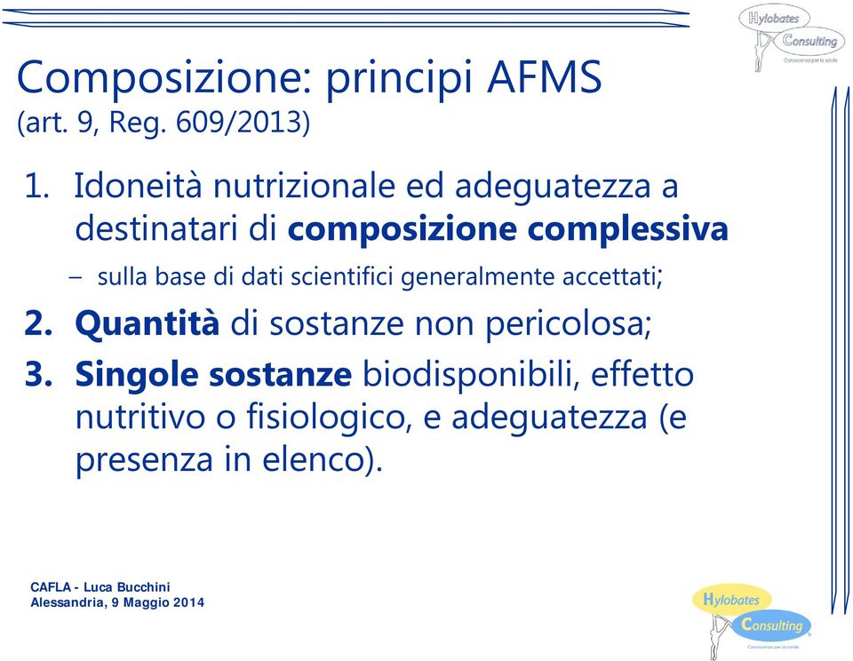 sulla base di dati scientifici generalmente accettati; 2.