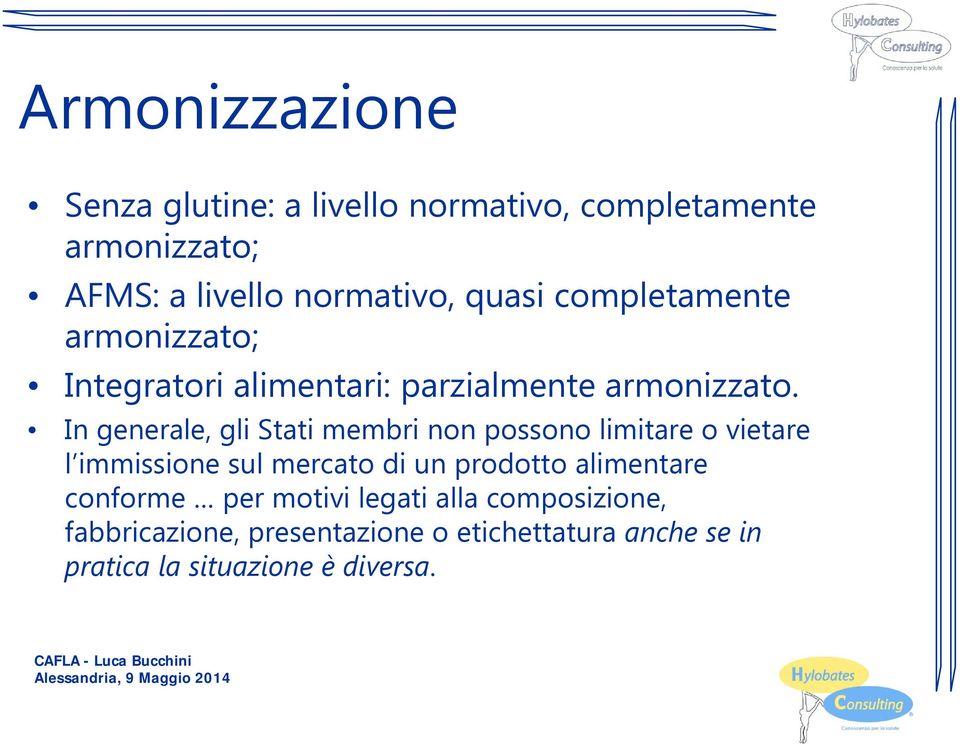 In generale, gli Stati membri non possono limitare o vietare l immissione sul mercato di un prodotto