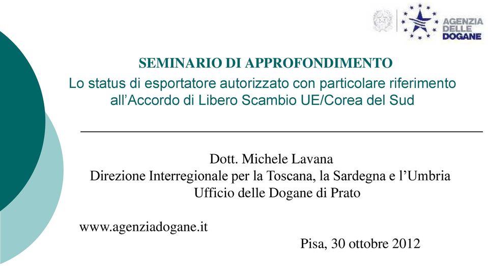 Dott. Michele Lavana Direzione Interregionale per la Toscana, la Sardegna