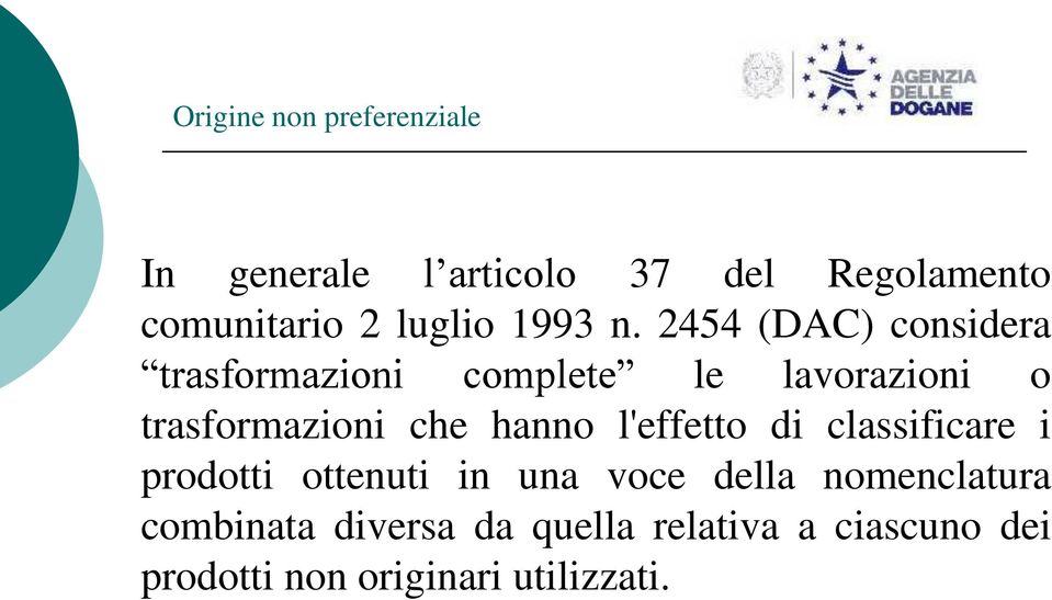 2454 (DAC) considera trasformazioni complete le lavorazioni o trasformazioni che hanno