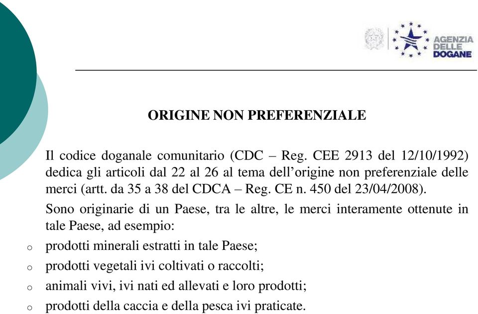 da 35 a 38 del CDCA Reg. CE n. 450 del 23/04/2008).