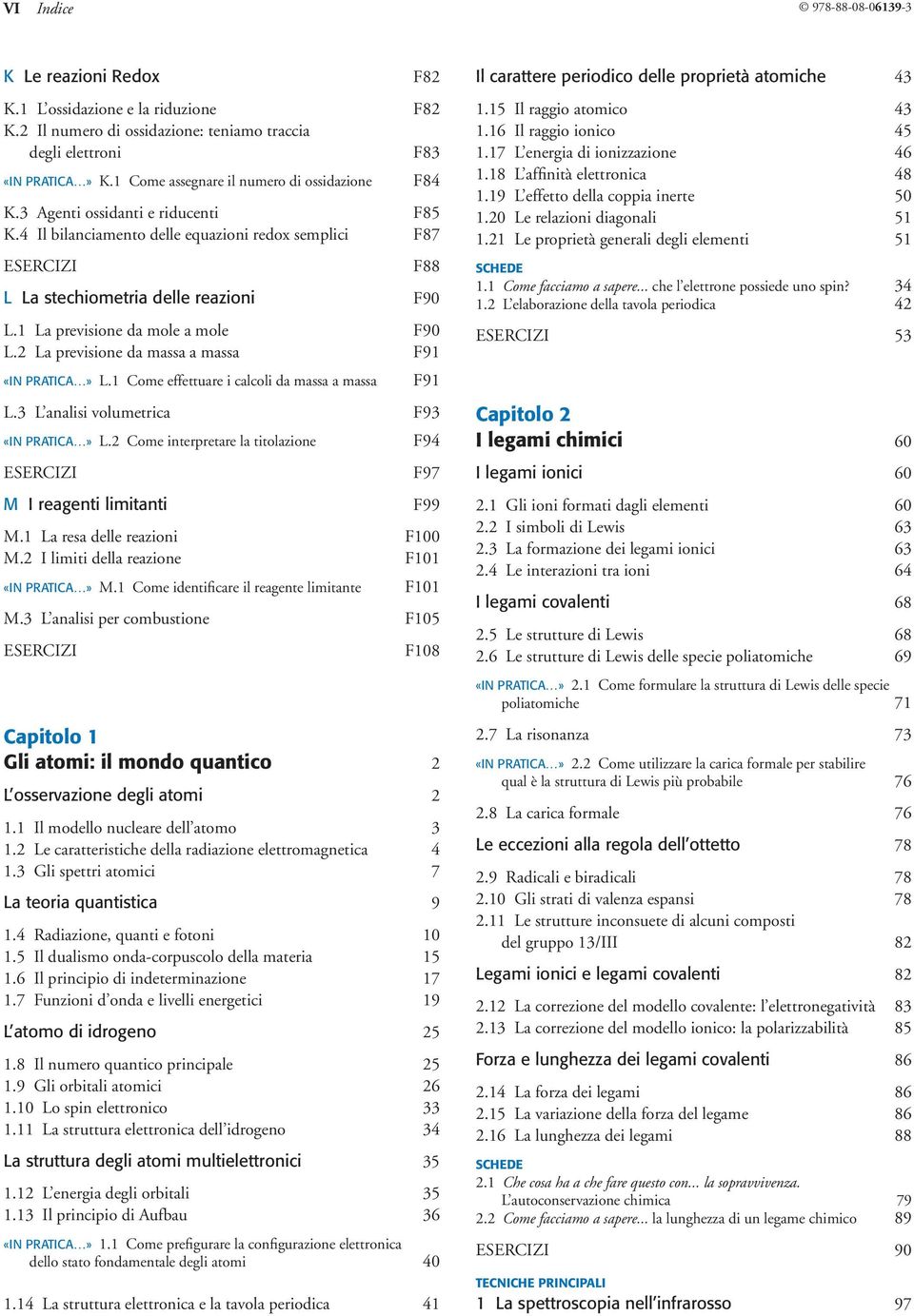 1 La previsione da mole a mole F90 L.2 La previsione da massa a massa F91 «IN PRATICA» L.1 Come effettuare i calcoli da massa a massa F91 L.3 L analisi volumetrica F93 «IN PRATICA» L.