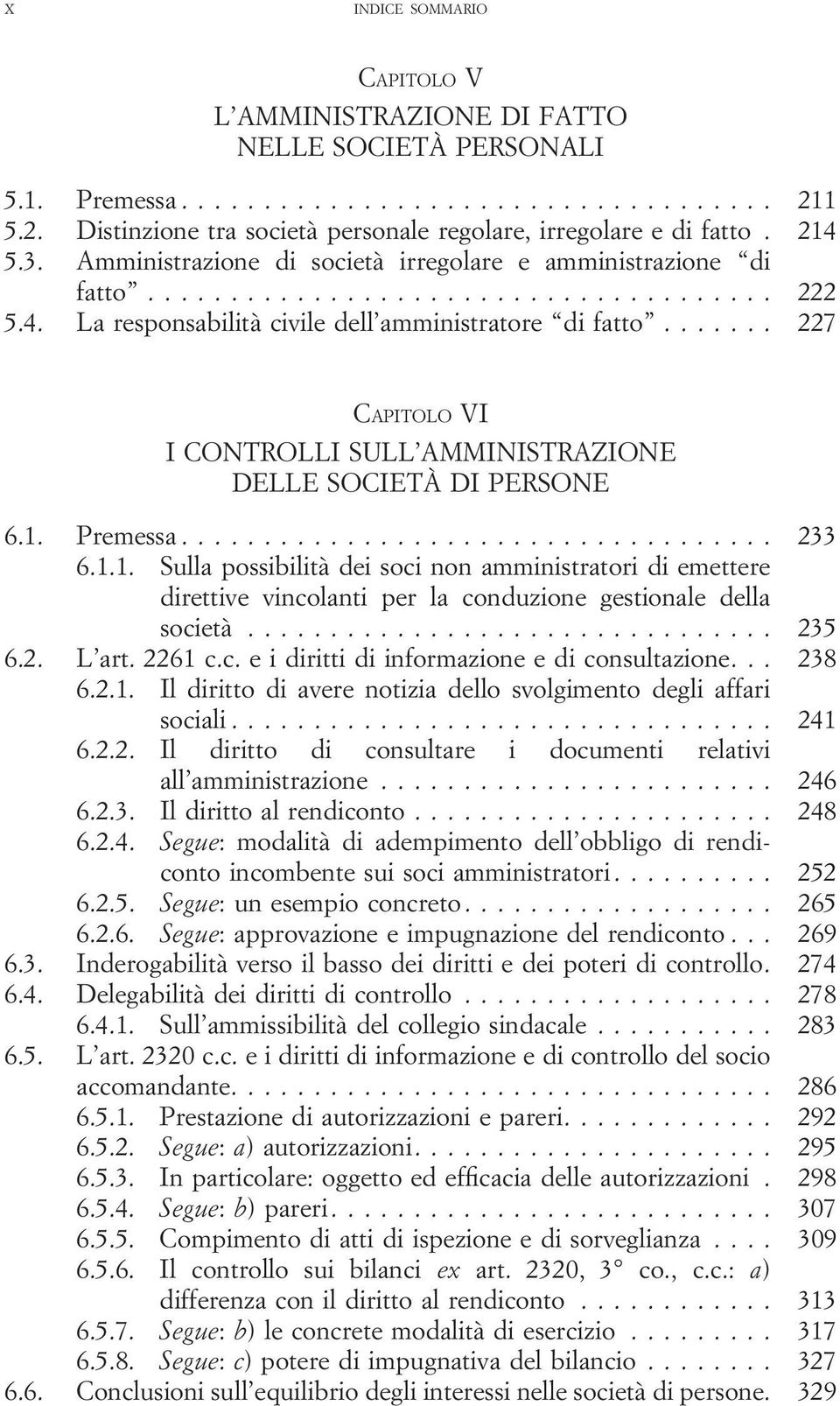 .. 227 CAPITOLO VI I CONTROLLI SULL AMMINISTRAZIONE DELLE SOCIETÀ DI PERSONE 6.1.