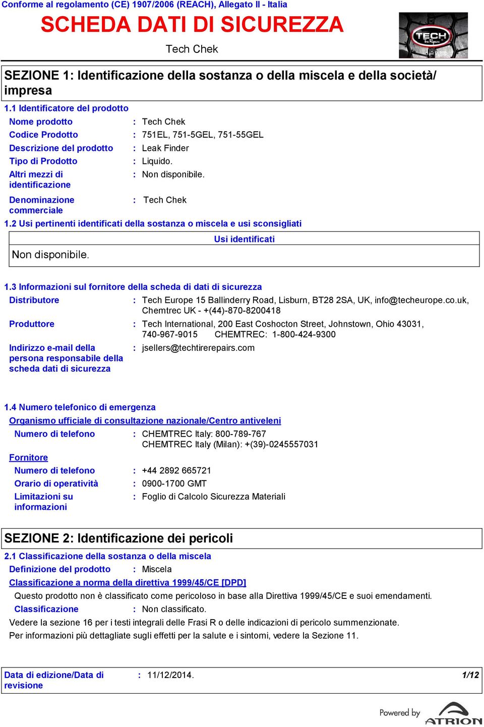 SEZIONE 1 Identificazione della sostanza o della miscela e della società/ impresa Codice Prodotto Denominazione commerciale 751EL, 7515GEL, 75155GEL 1.