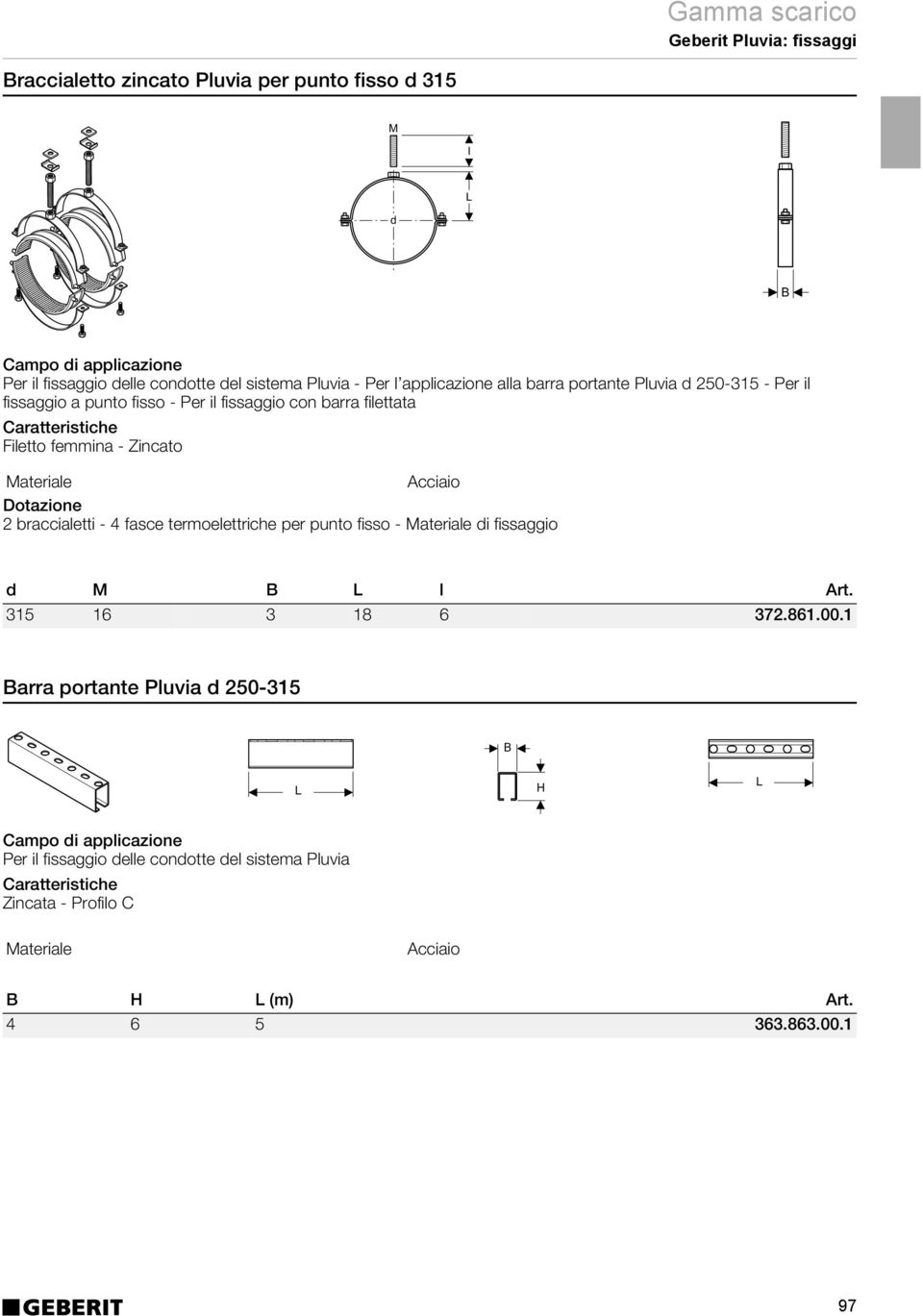 - Zincato 2 braccialetti - 4 fasce termoelettriche per punto fisso - i fissaggio M B l 315 16 3 18 6 372.861.00.