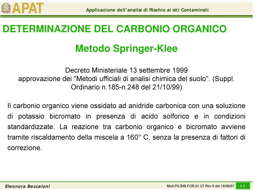 Ministeriale 13 settembre 1999 approvazione dei "Metodi ufficiali di analisi chimica del suolo". (Suppl. Ordinario n.185-n.