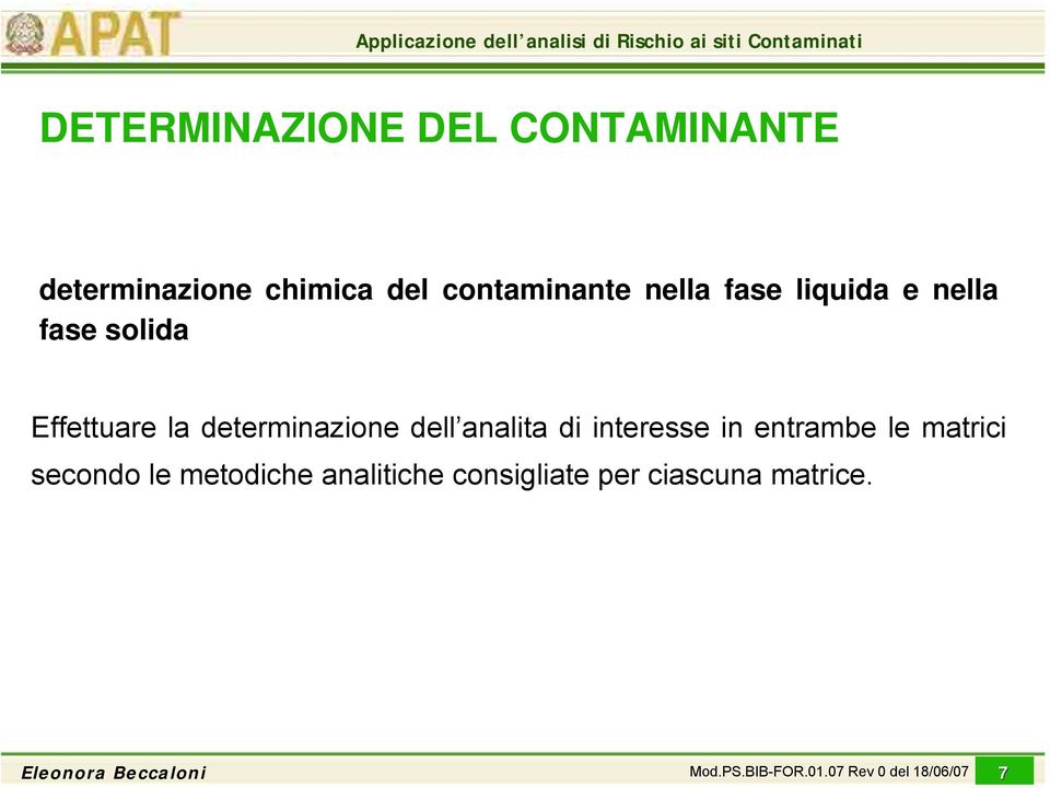 analita di interesse in entrambe le matrici secondo le metodiche