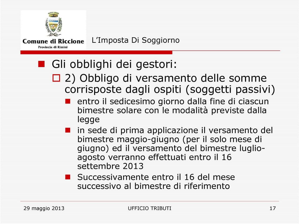 del bimestre maggio-giugno (per il solo mese di giugno) ed il versamento del bimestre luglioagosto verranno effettuati entro