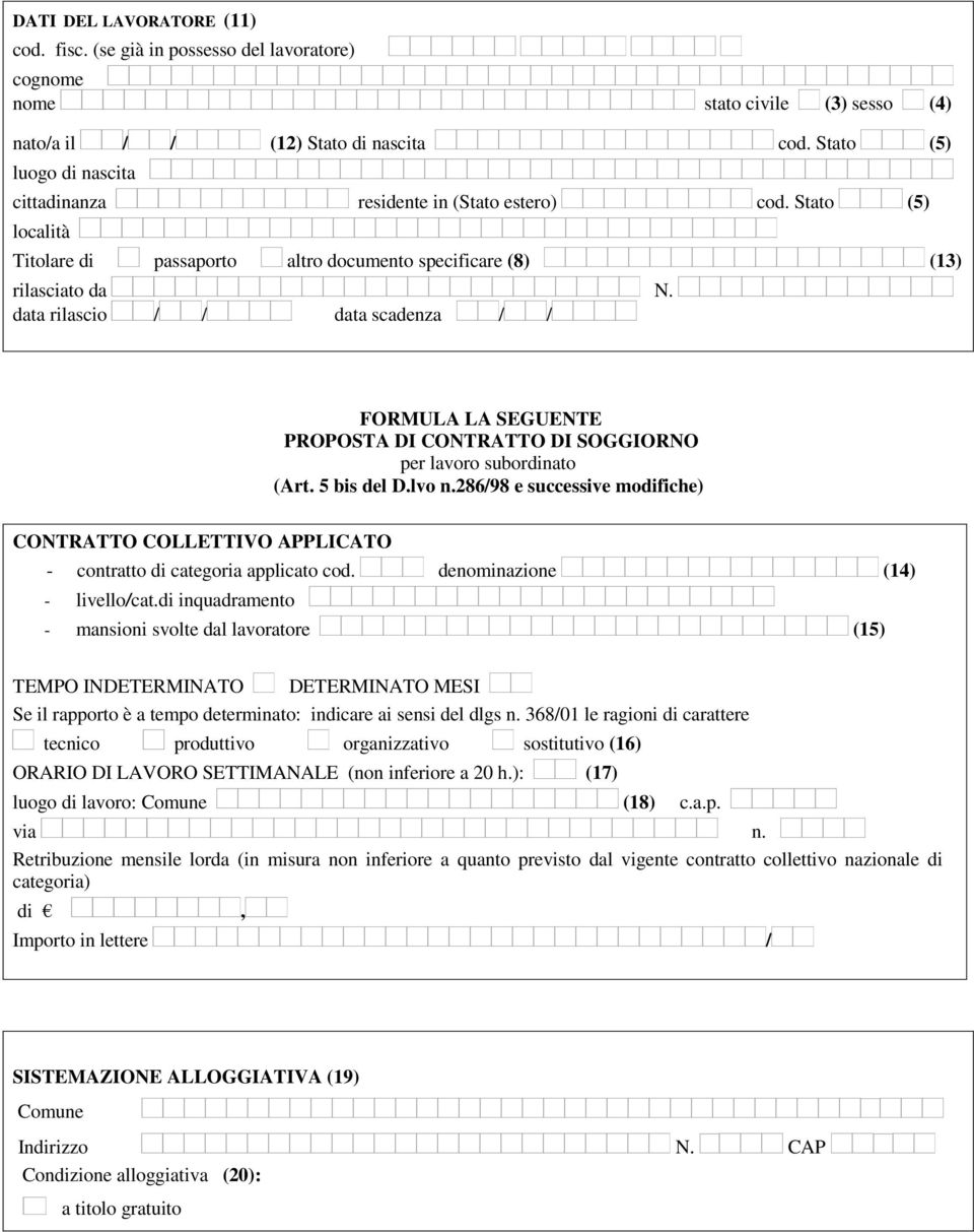 data rilascio / / data scadenza / / FORMULA LA SEGUENTE PROPOSTA DI CONTRATTO DI SOGGIORNO per lavoro subordinato (Art. 5 bis del D.lvo n.