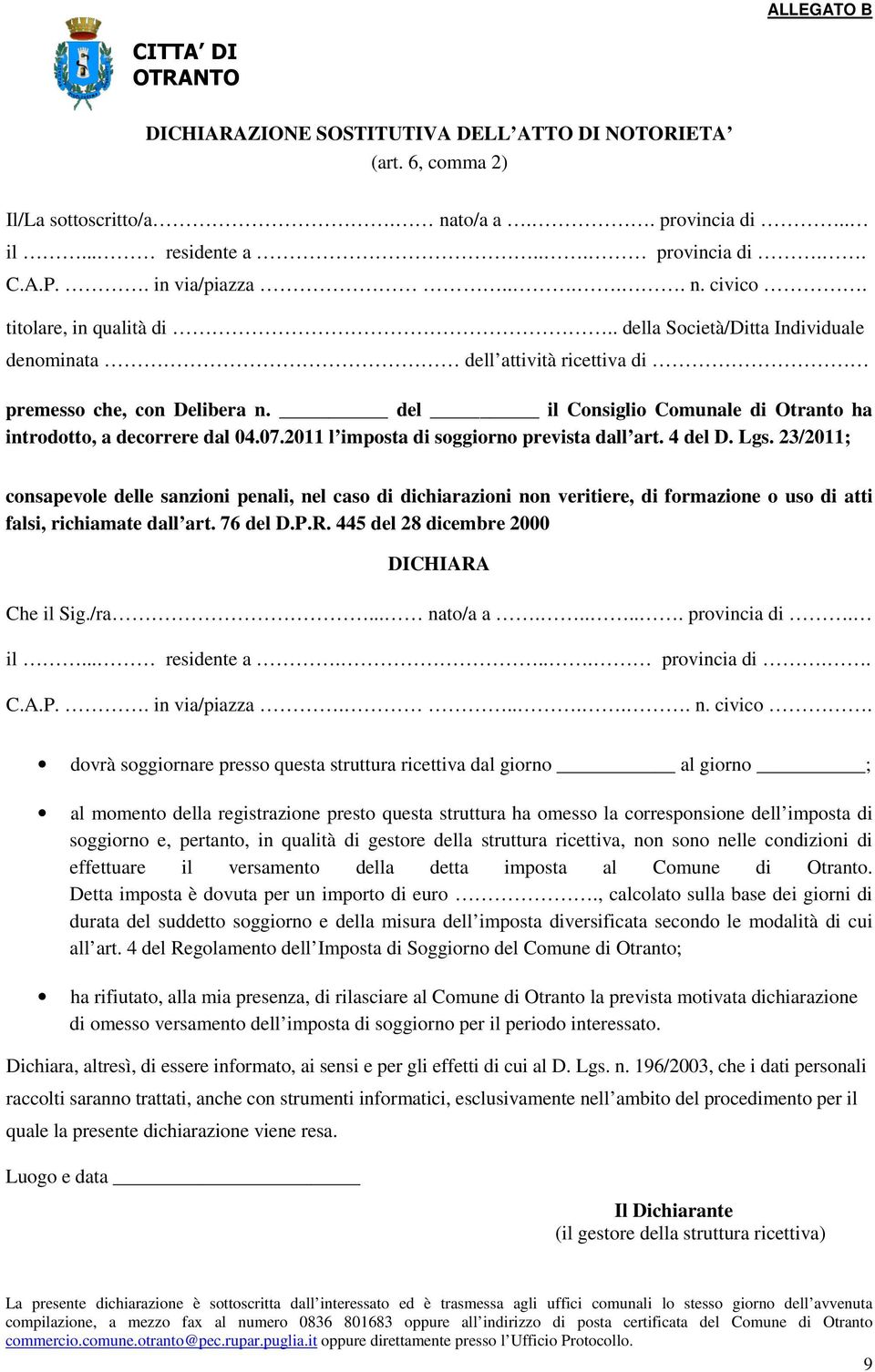 del il Consiglio Comunale di Otranto ha introdotto, a decorrere dal 04.07.2011 l imposta di soggiorno prevista dall art. 4 del D. Lgs.