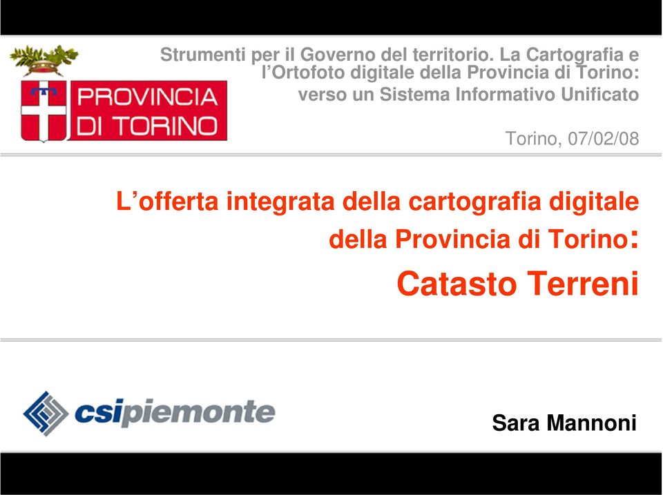 verso un Sistema Informativo Unificato Torino, 07/02/08 L offerta