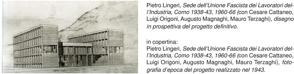 in copertina:  Cattaneo, Luigi Origoni, Augusto Magnaghi, Mauro Terzaghi), fotografia d epoca del progetto