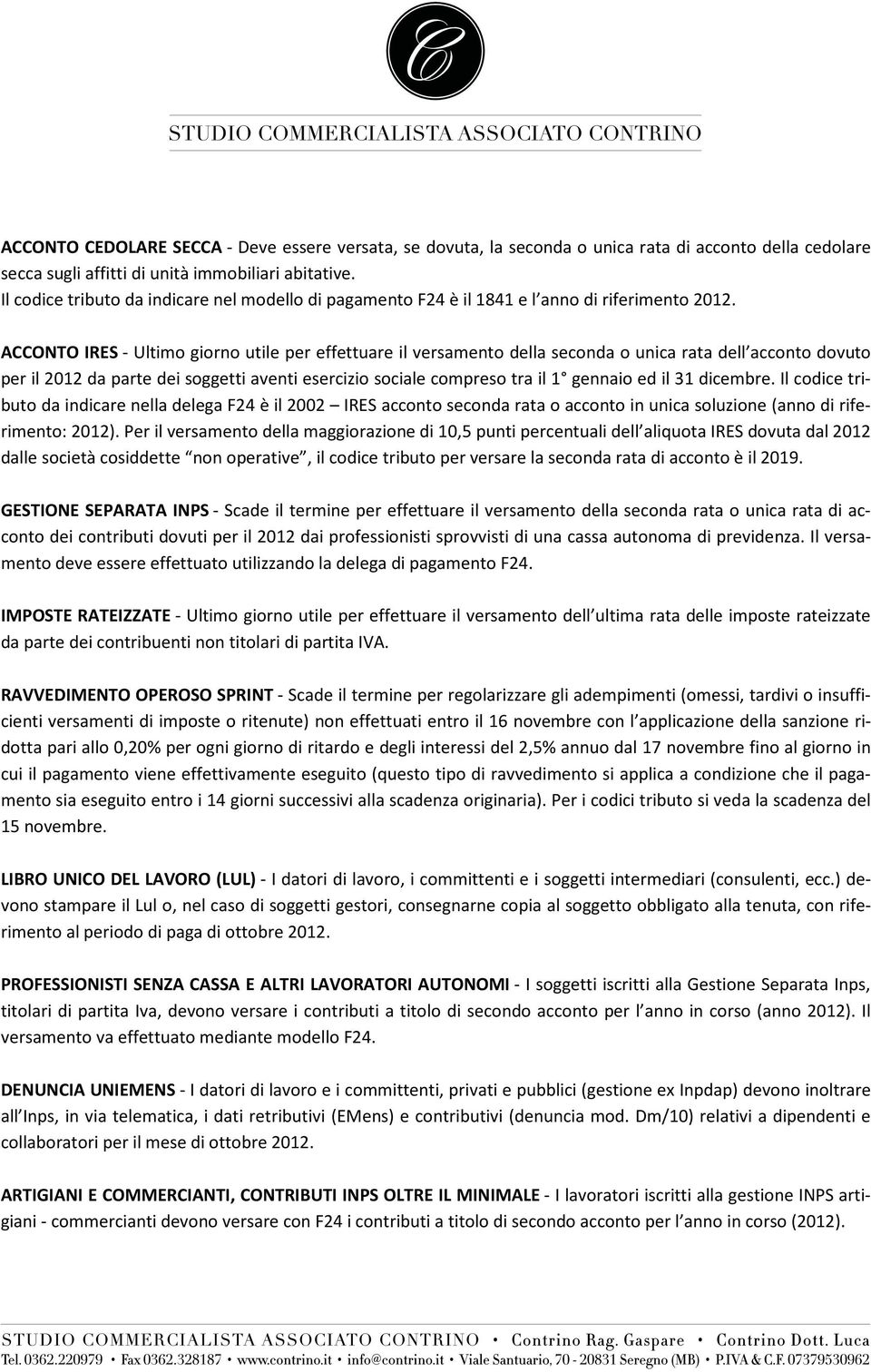 ACCONTO IRES - Ultimo giorno utile per effettuare il versamento della seconda o unica rata dell acconto dovuto per il 2012 da parte dei soggetti aventi esercizio sociale compreso tra il 1 gennaio ed