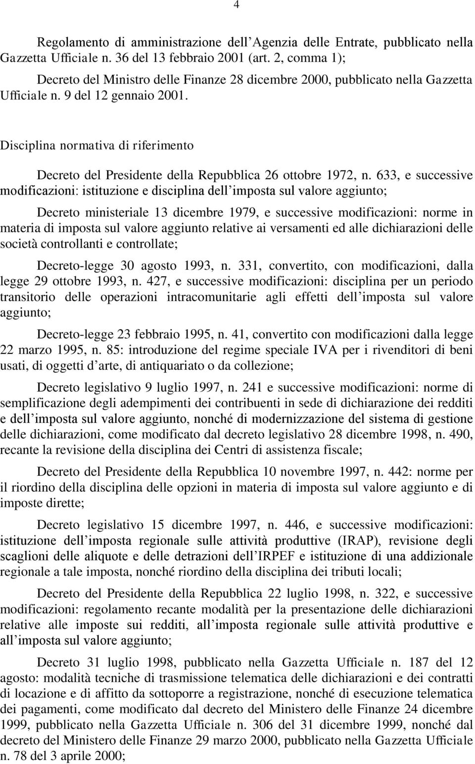 Disciplina normativa di riferimento Decreto del Presidente della Repubblica 26 ottobre 972, n.