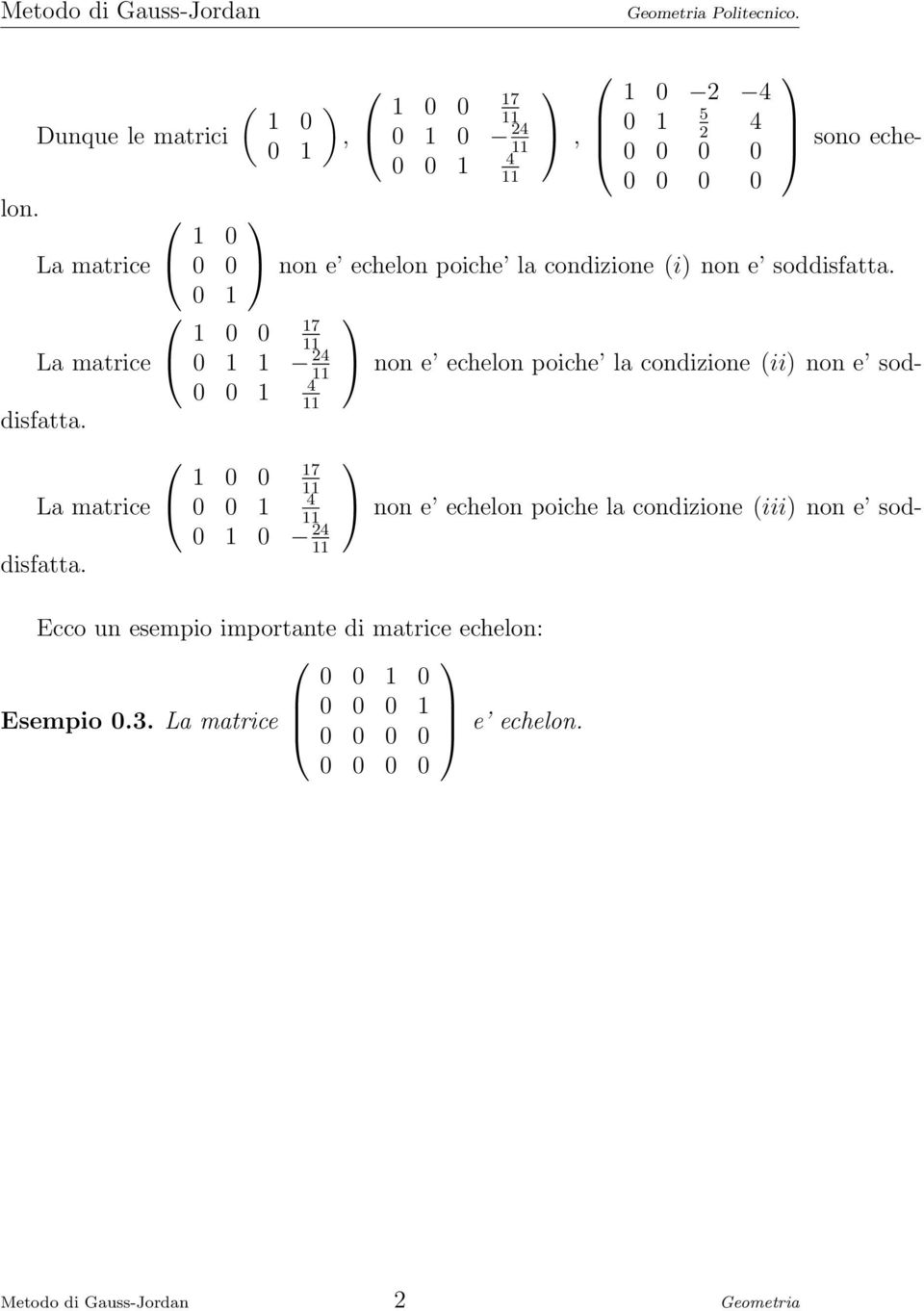 1 0 0 0 0 1 ( 1 0 0 1 ), 17 1 0 0 0 1 0 24 4, 1 0 2 4 5 0 1 4 2 0 0 0 0 0 0 0 0 non e echelon poiche la condizione (i) non e