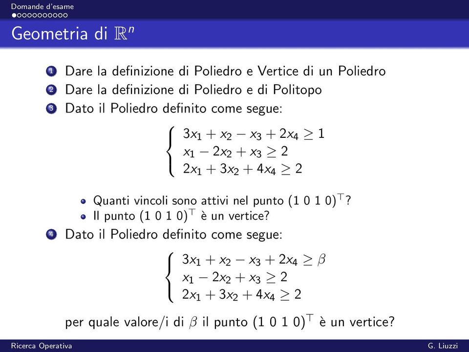 Quanti vincoli sono attivi nel punto (1 0 1 0)? Il punto (1 0 1 0) è un vertice?