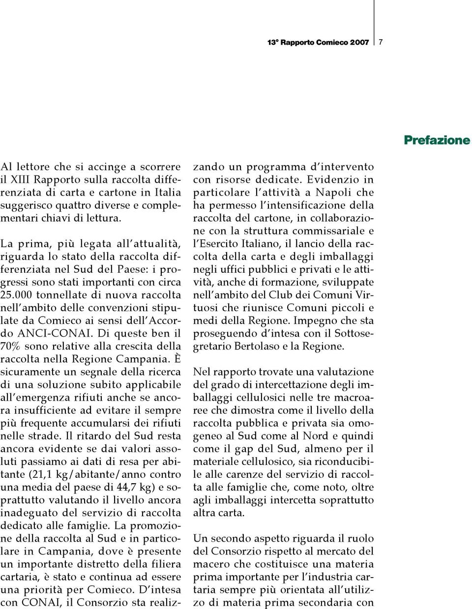 000 tonnellate di nuova raccolta nell ambito delle convenzioni stipulate da Comieco ai sensi dell Accordo ANCI-CONAI.