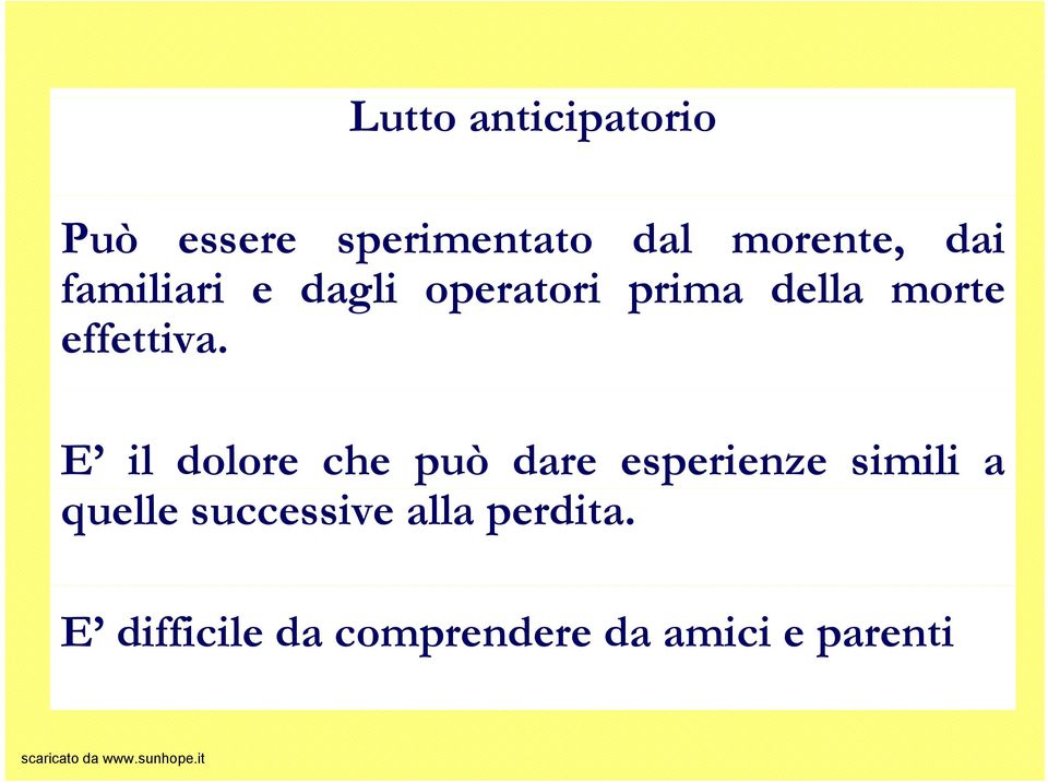 E il dolore che può dare esperienze simili a quelle