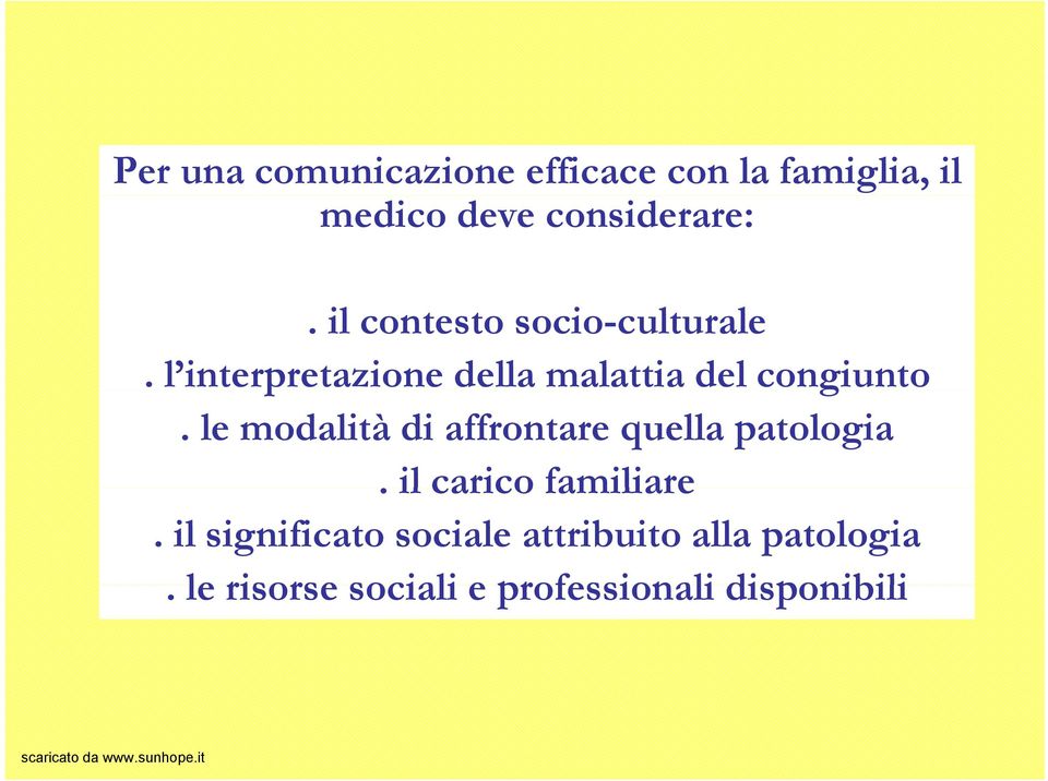 le modalità di affrontare quella patologia. il carico familiare.