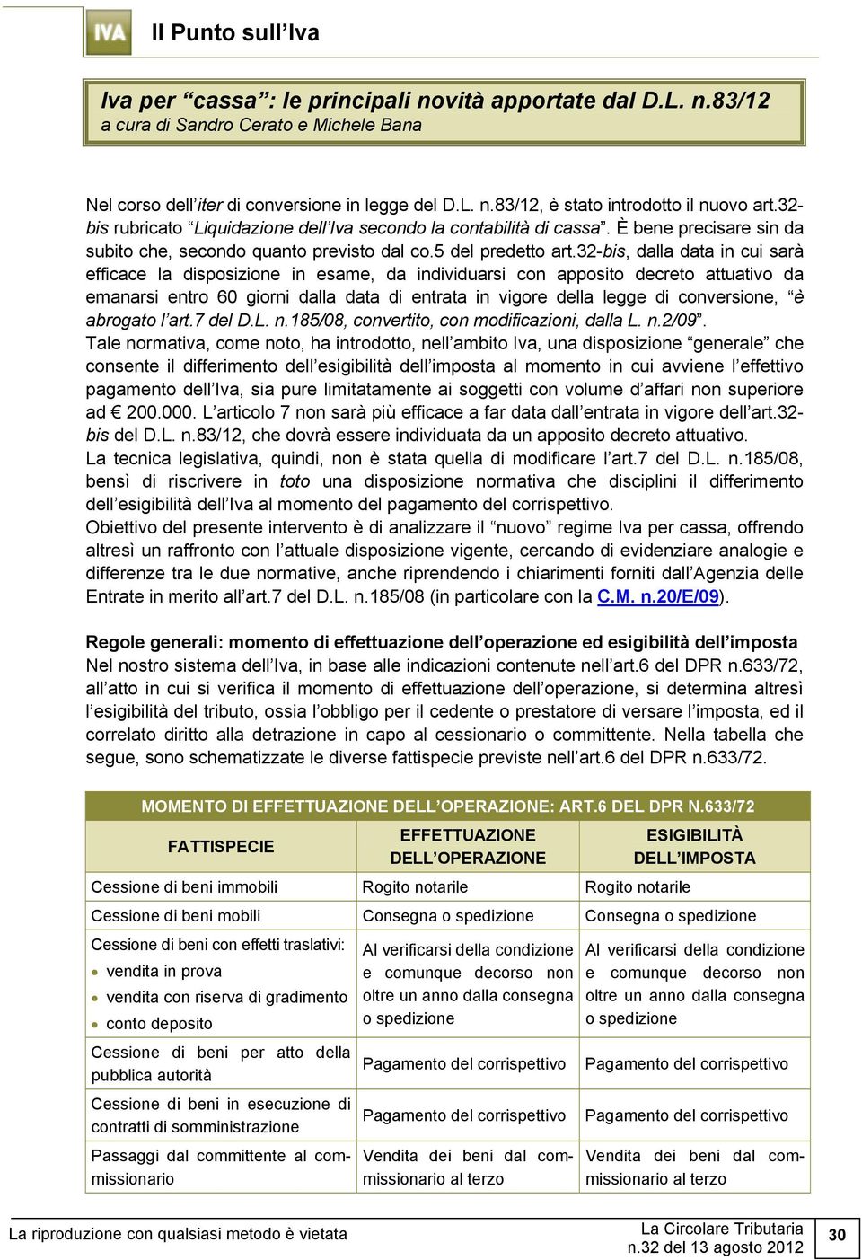 32-bis, dalla data in cui sarà efficace la disposizione in esame, da individuarsi con apposito decreto attuativo da emanarsi entro 60 giorni dalla data di entrata in vigore della legge di