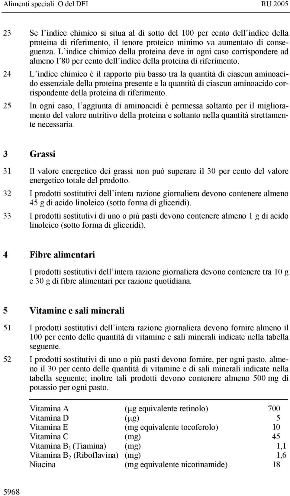 24 L indice chimico è il rapporto più basso tra la quantità di ciascun aminoacido essenziale della proteina presente e la quantità di ciascun aminoacido corrispondente della proteina di riferimento.