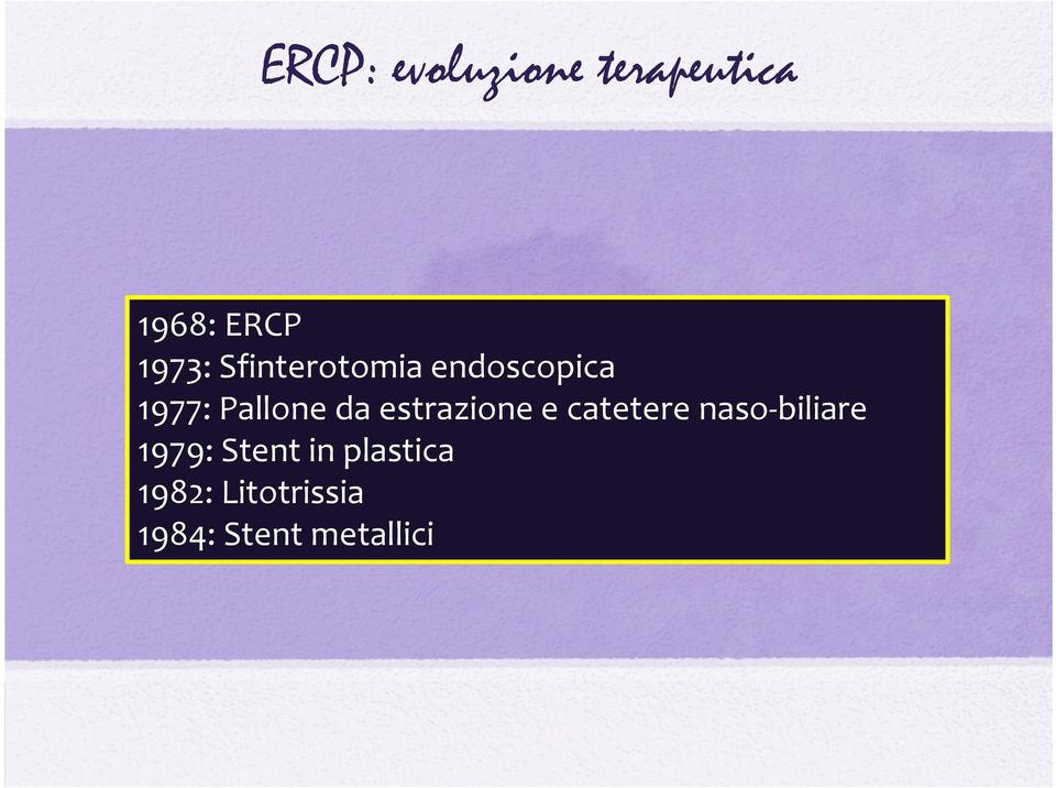 estrazione e catetere naso-biliare 1979: Stent
