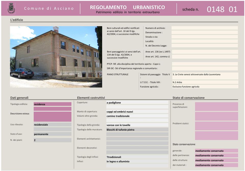 alla disciplina del territorio aperto - Capo L: SIR-SIC- Siti d'importanza regionale e comunitaria : PIANO STRUTTURALE Sistemi di paesaggio Titolo V : U.T.O.E. - Titolo VIII : Funzione agricola : 3.