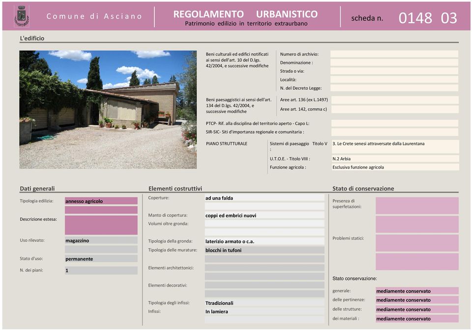 alla disciplina del territorio aperto - Capo L: SIR-SIC- Siti d'importanza regionale e comunitaria : PIANO STRUTTURALE Sistemi di paesaggio Titolo V : U.T.O.E. - Titolo VIII : Funzione agricola : 3.