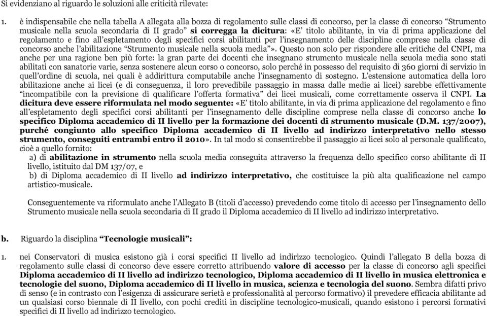 dicitura: «E titolo abilitante, in via di prima applicazione del regolamento e fino all espletamento degli specifici corsi abilitanti per l insegnamento delle discipline comprese nella classe di