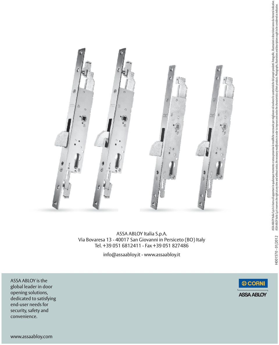 Fotografie, illustrazioni e descrizioni sono da ritenersi indicative. ASSA ABLOY Italia S.p.