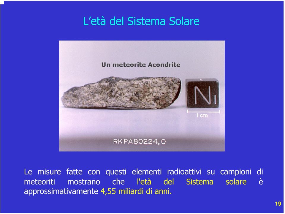 meteoriti mostrano che l'età del Sistema