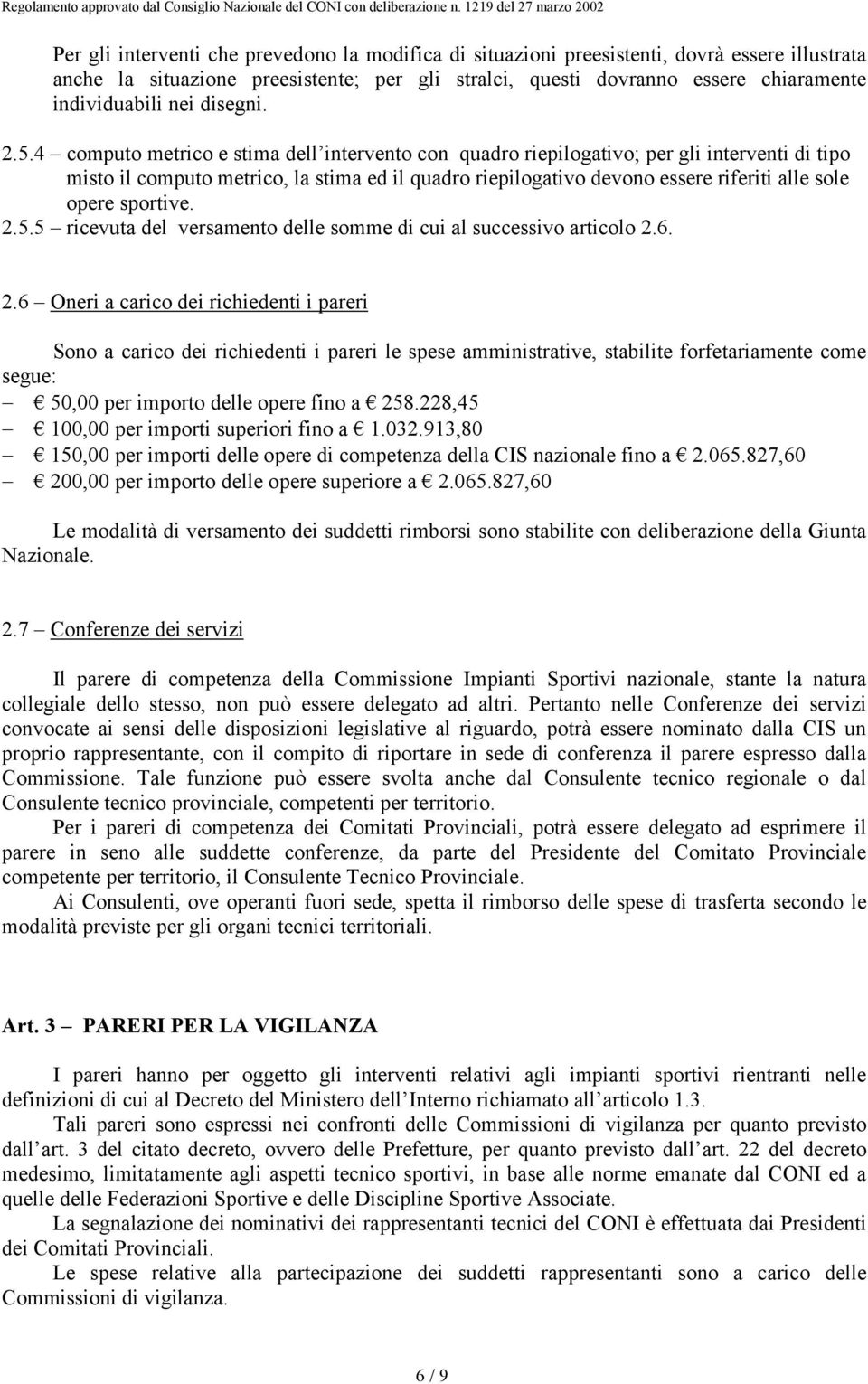 4 computo metrico e stima dell intervento con quadro riepilogativo; per gli interventi di tipo misto il computo metrico, la stima ed il quadro riepilogativo devono essere riferiti alle sole opere