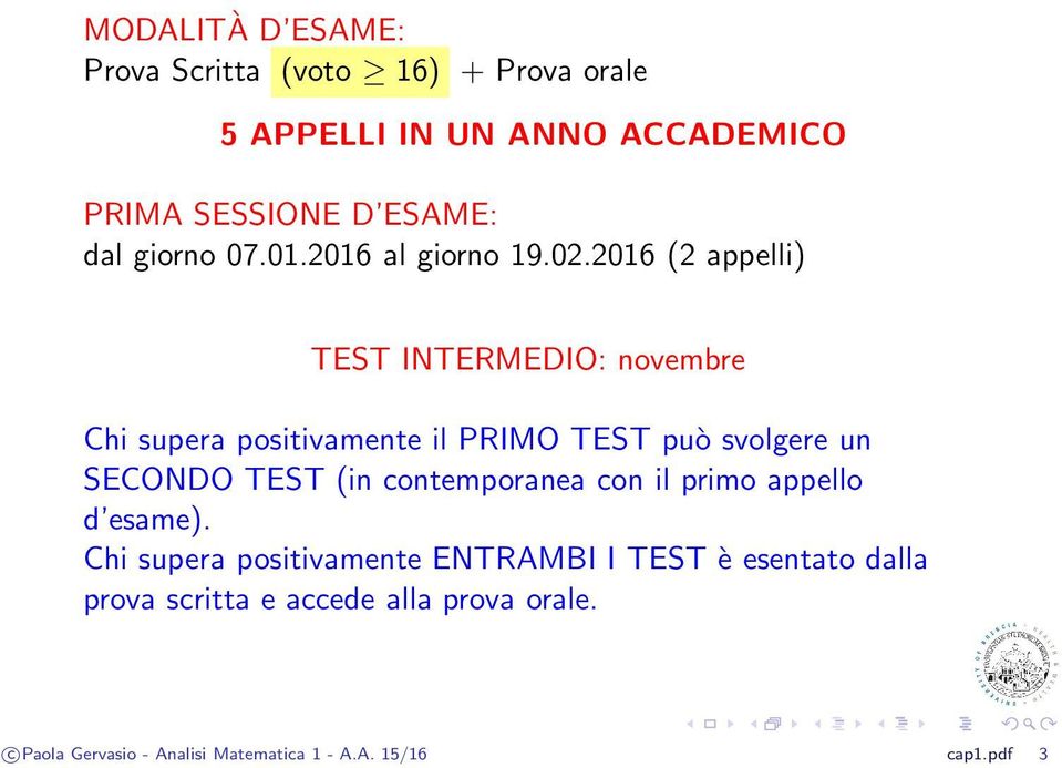 2016 (2 appelli) TEST INTERMEDIO: novembre Chi supera positivamente il PRIMO TEST può svolgere un SECONDO TEST (in