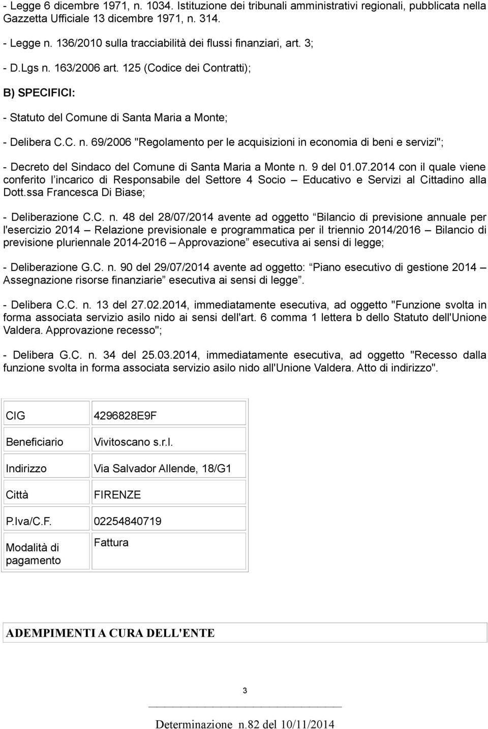 163/2006 art. 125 (Codice dei Contratti); B) SPECIFICI: - Statuto del Comune di Santa Maria a Monte; - Delibera C.C. n.