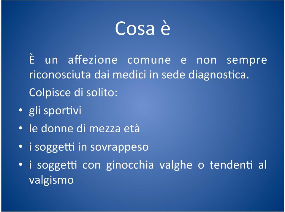 Colpisce di solito: gli spor5vi le donne di mezza età