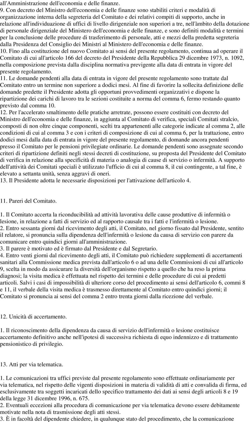 all'individuazione di uffici di livello dirigenziale non superiori a tre, nell'àmbito della dotazione di personale dirigenziale del Ministero dell'economia e delle finanze, e sono definiti modalità e