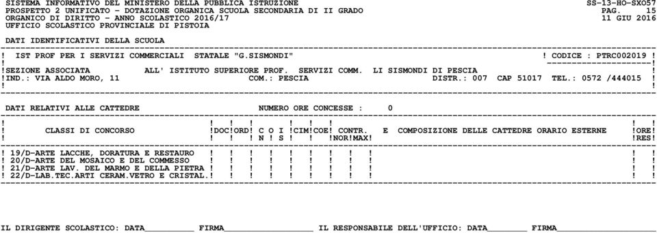 : PESCIA DISTR.: 007 CAP 51017 TEL.: 0572 /444015!! N! S!NOR!MAXRES!! 19/D-ARTE LACCHE, DORATURA E RESTAURO!! 20/D-ARTE DEL MOSAICO E DEL COMMESSO!