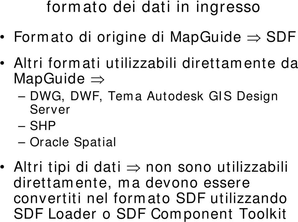 SHP Oracle Spatial Altri tipi di dati non sono utilizzabili direttamente, ma