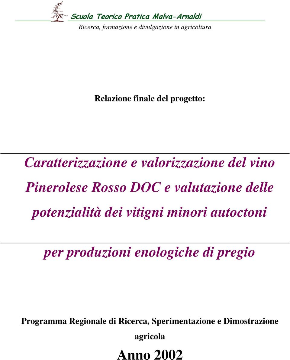 Rosso DOC e valutazione delle potenzialità dei vitigni minori autoctoni per produzioni