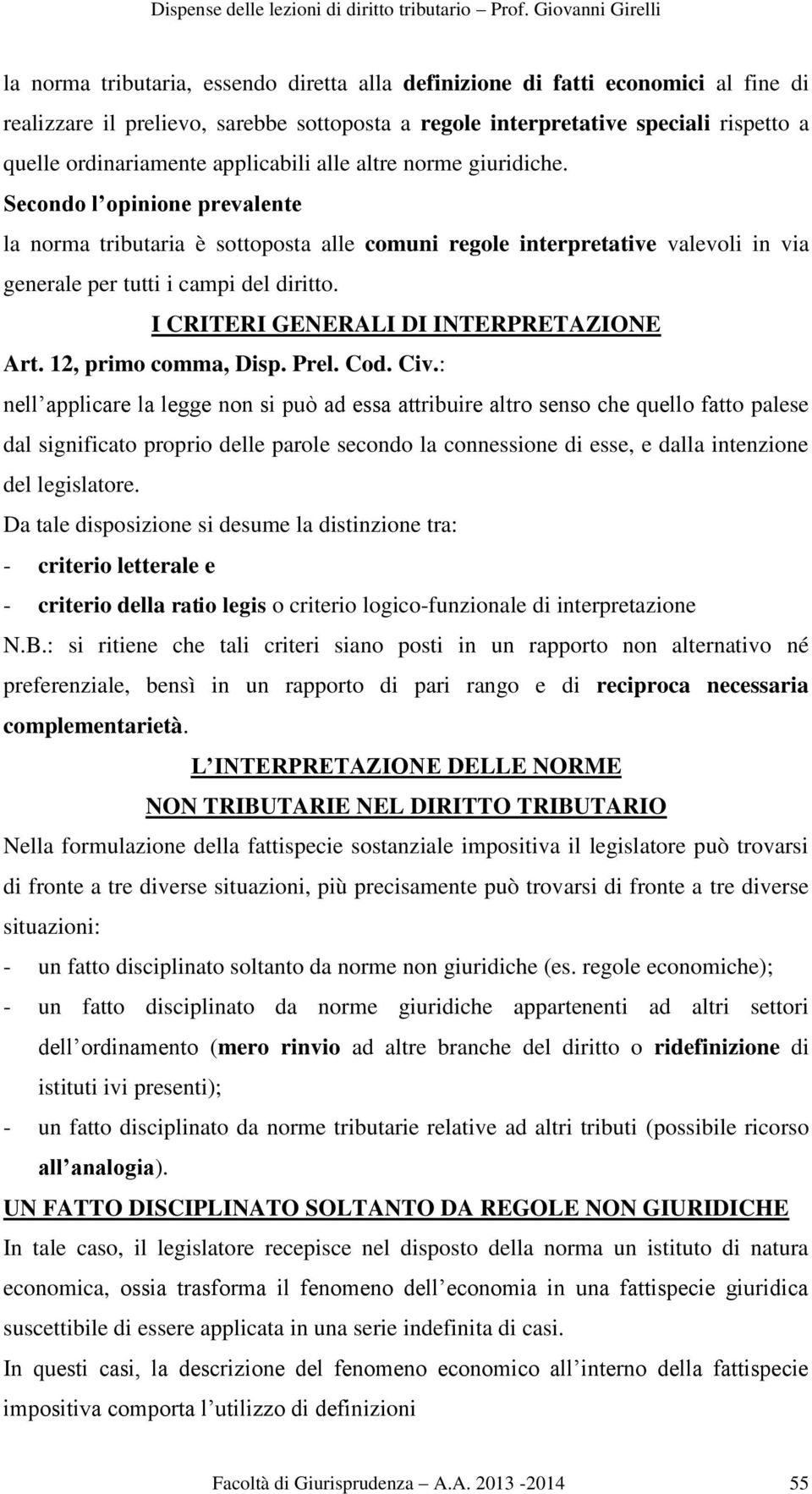 I CRITERI GENERALI DI INTERPRETAZIONE Art. 12, primo comma, Disp. Prel. Cod. Civ.