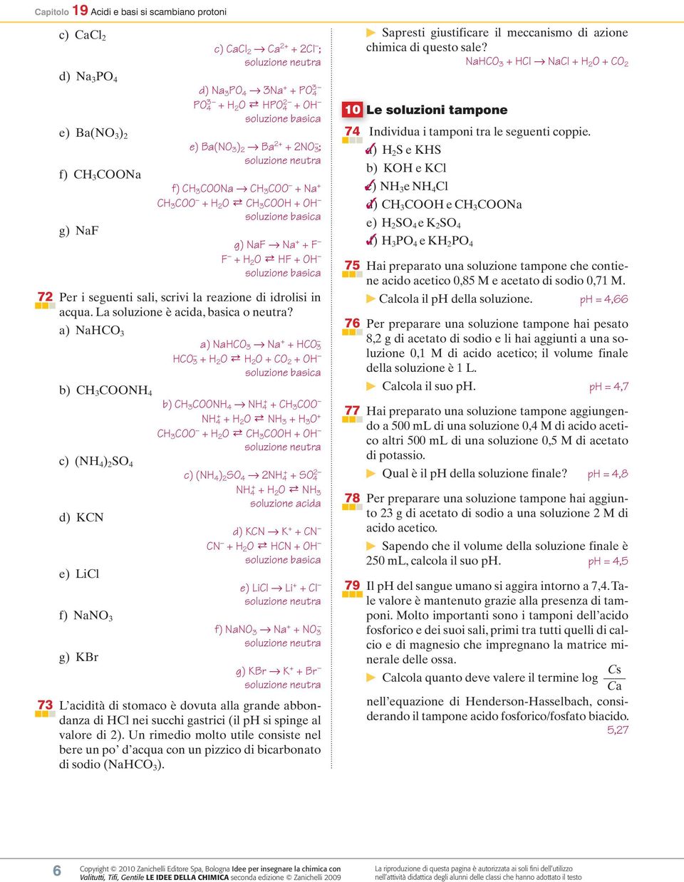 a) NaHCO 3 a) NaHCO 3 Na HCO 3 HCO 3 H 2 O i H 2 O CO 2 OH b) CH 3 COONH 4 b) CH 3 COONH 4 NH 4 CH 3 COO NH 4 H 2 O i NH 3 H 3 O CH 3 COO H 2 O i CH 3 COOH OH c) (NH 4 ) 2 SO 4 c) (NH 4 ) 2 SO 4 2NH