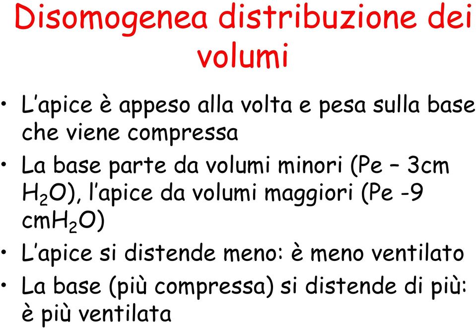 O), l apice da volumi maggiori (Pe -9 cmh 2 O) L apice si distende meno: