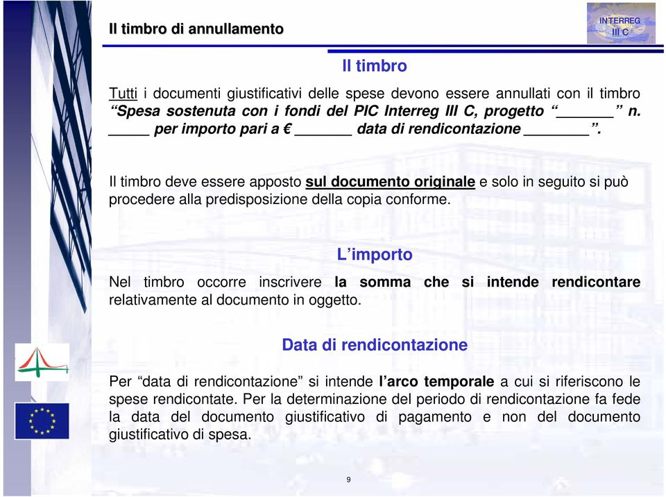 L importo Nel timbro occorre inscrivere la somma che si intende rendicontare relativamente al documento in oggetto.