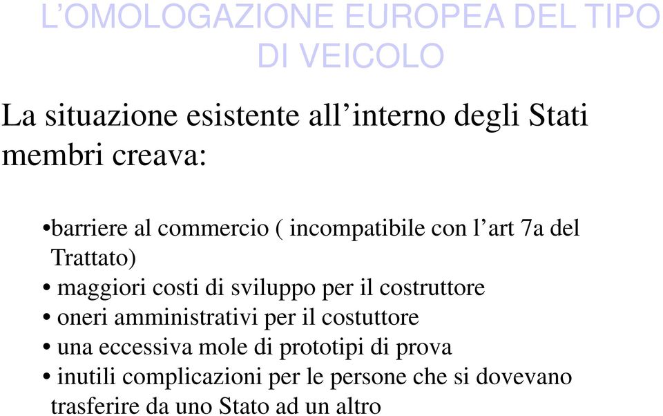 sviluppo per il costruttore oneri amministrativi per il costuttore una eccessiva mole di prototipi