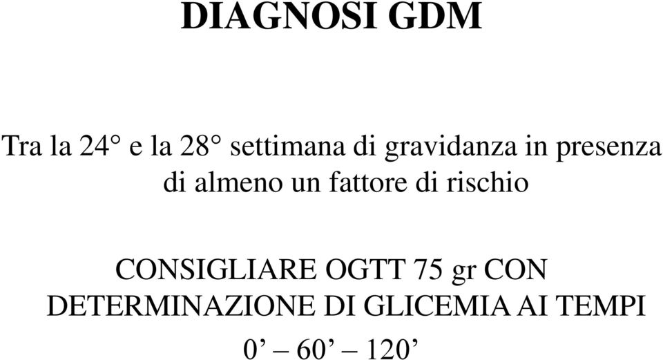 fattore di rischio CONSIGLIARE OGTT 75 gr