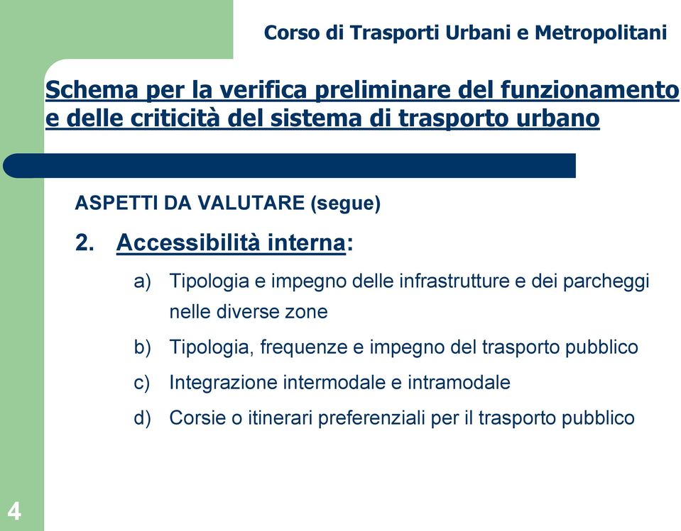 frequenze e impegno del trasporto pubblico c) Integrazione