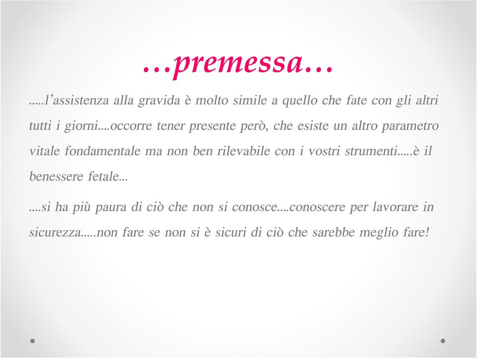 occorre tener presente però, che esiste un altro parametro vitale fondamentale ma non ben