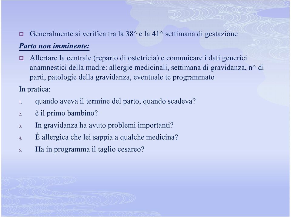 patologie della gravidanza, eventuale tc programmato In pratica: 1. quando aveva il termine del parto, quando scadeva? 2.