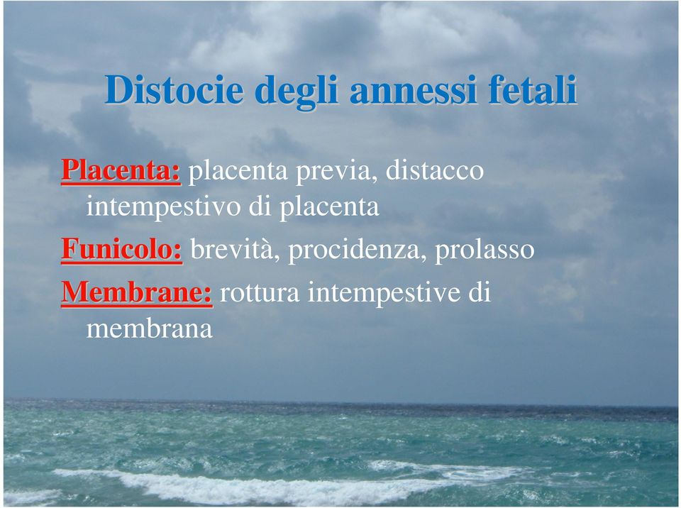 placenta Funicolo: brevità, procidenza,